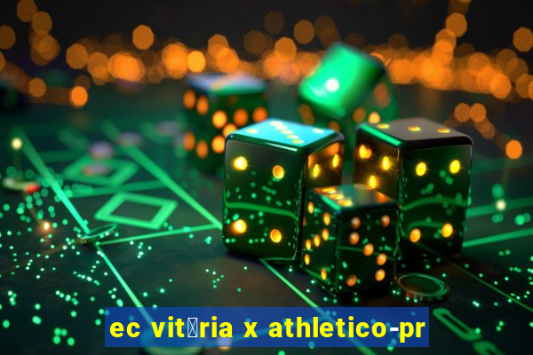 ec vit贸ria x athletico-pr