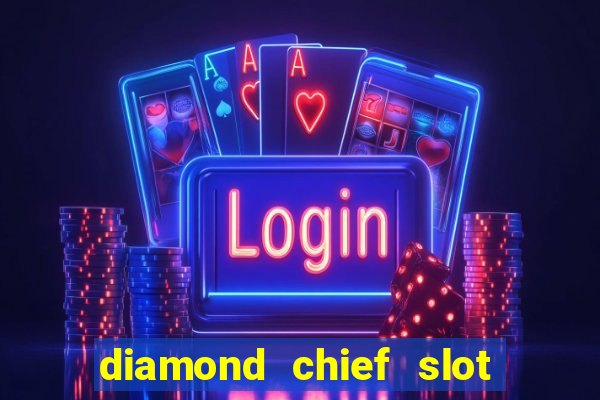 diamond chief slot free play