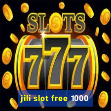 jili slot free 1000