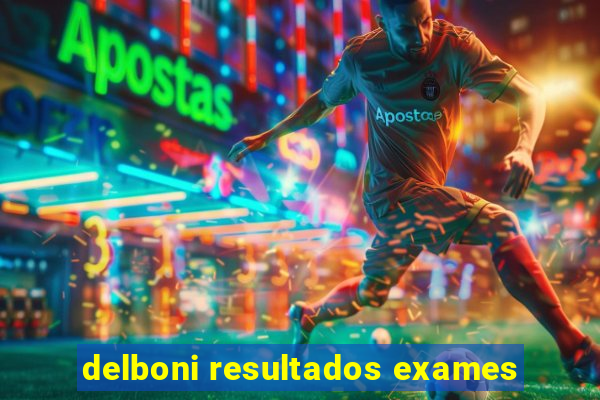 delboni resultados exames