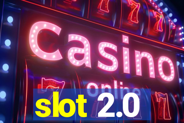 slot 2.0