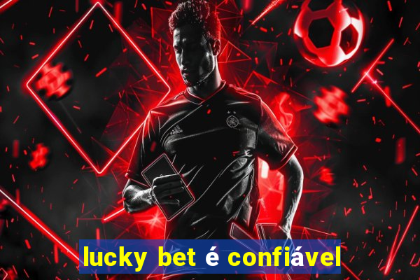 lucky bet é confiável