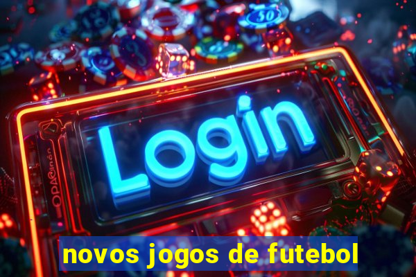 novos jogos de futebol