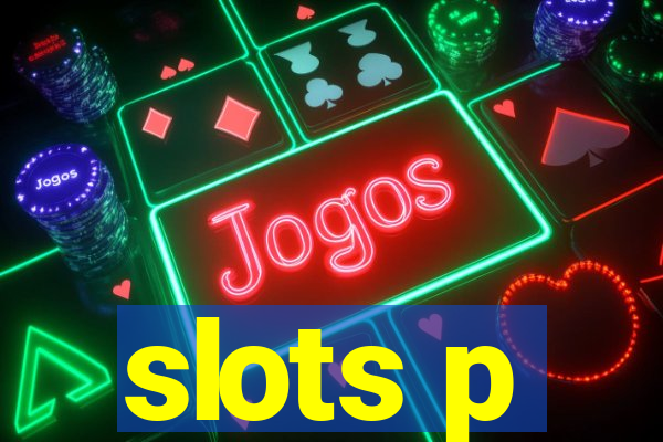 slots p