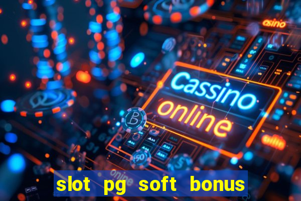 slot pg soft bonus new member 100