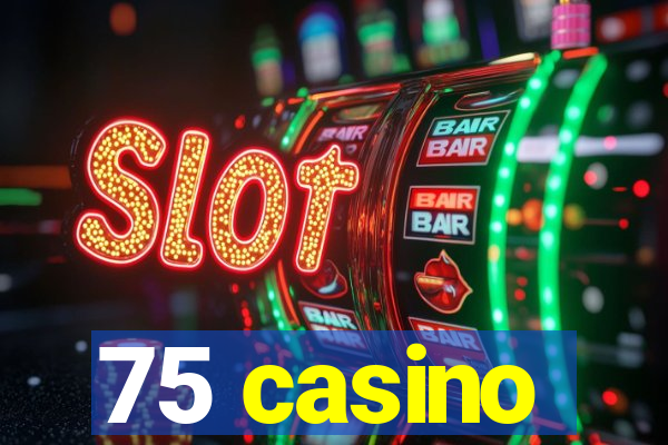 75 casino