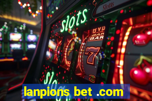 lanpions bet .com