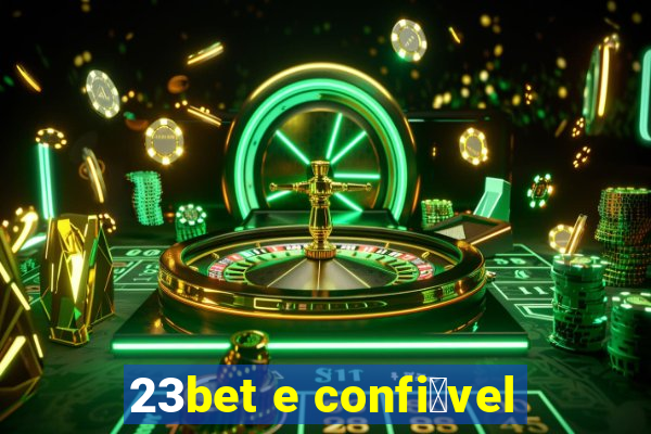 23bet e confi谩vel