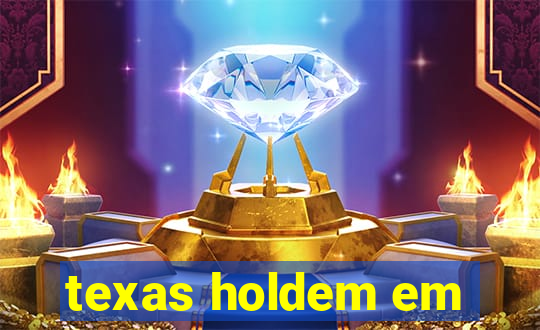 texas holdem em