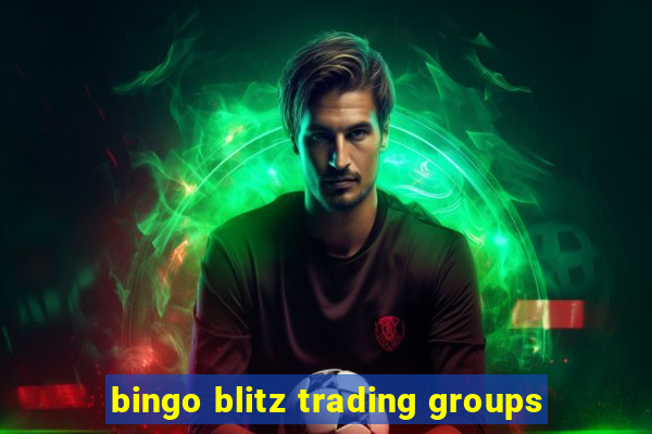 bingo blitz trading groups