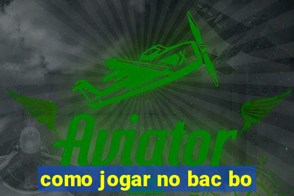 como jogar no bac bo