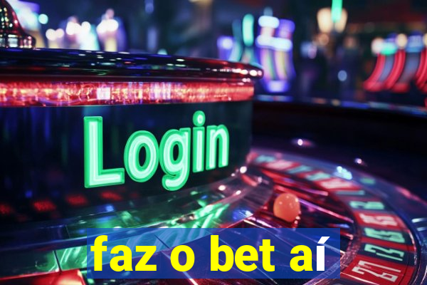 faz o bet aí