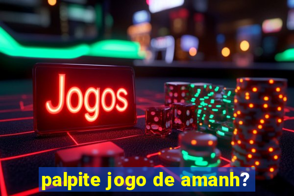 palpite jogo de amanh?