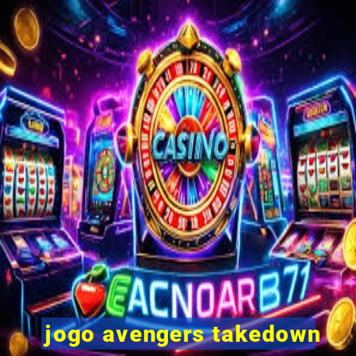 jogo avengers takedown