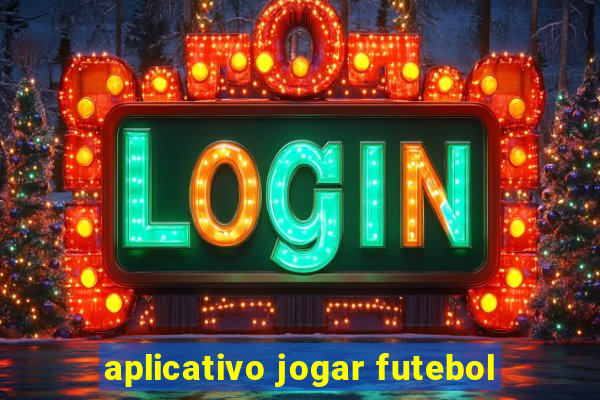 aplicativo jogar futebol