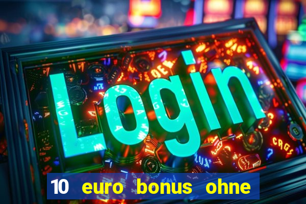 10 euro bonus ohne einzahlung casino 2022