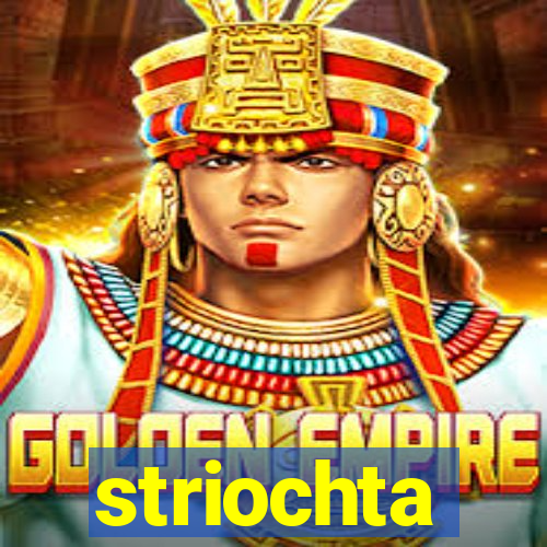 striochta