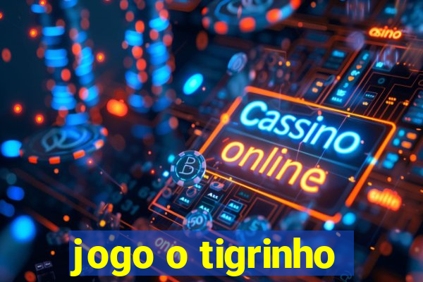 jogo o tigrinho