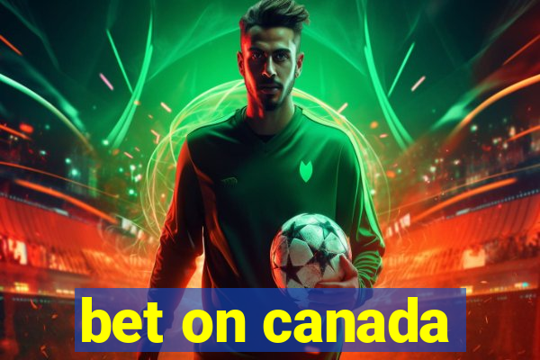 bet on canada