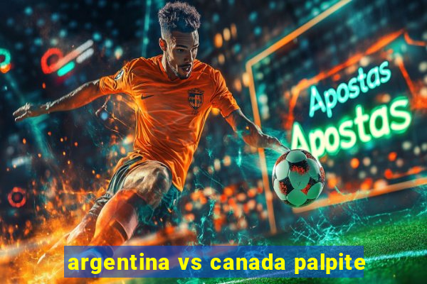 argentina vs canada palpite