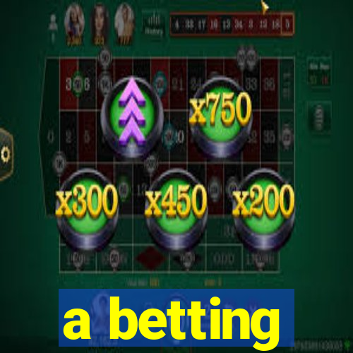 a betting