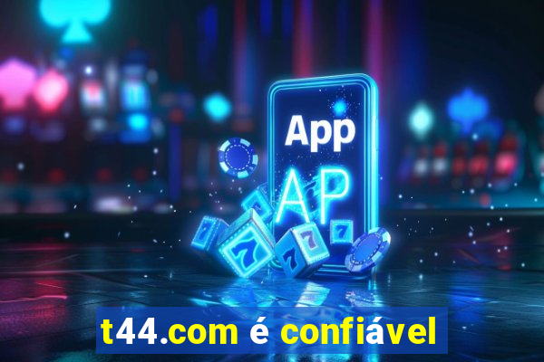 t44.com é confiável