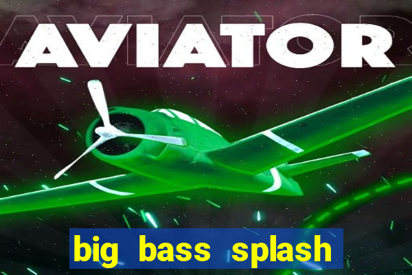 big bass splash slot rtp