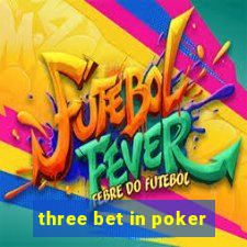 three bet in poker