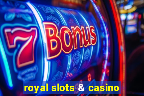 royal slots & casino