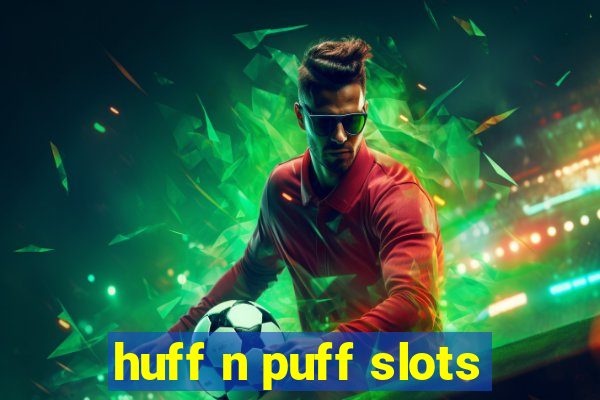 huff n puff slots