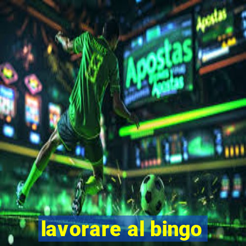 lavorare al bingo