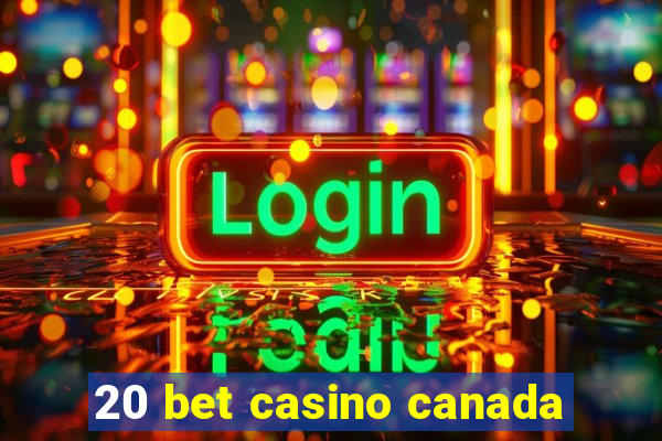 20 bet casino canada