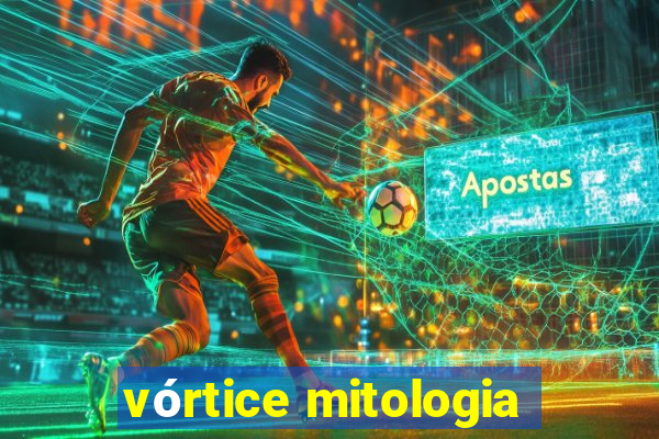 vórtice mitologia