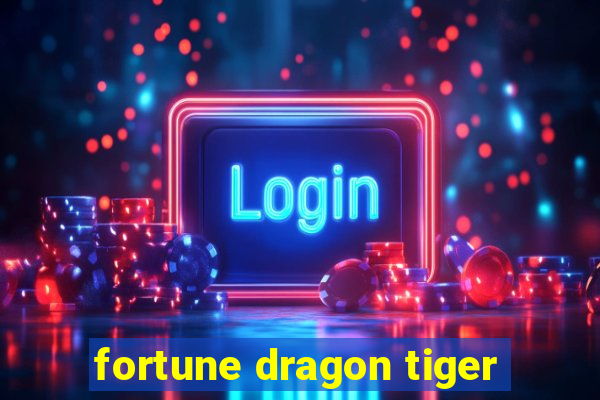 fortune dragon tiger