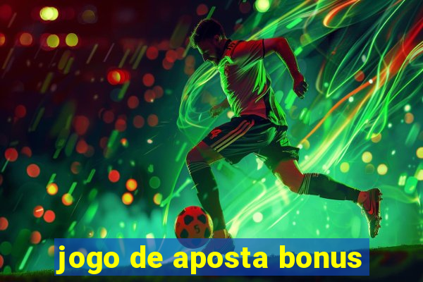 jogo de aposta bonus