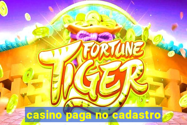 casino paga no cadastro