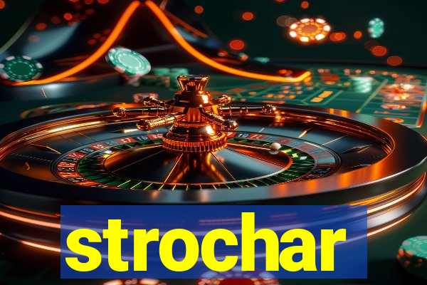 strochar