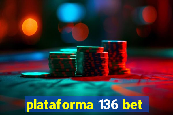 plataforma 136 bet