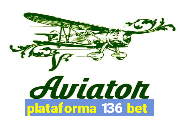 plataforma 136 bet