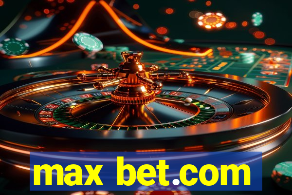 max bet.com