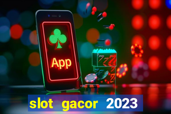 slot gacor 2023 hari ini