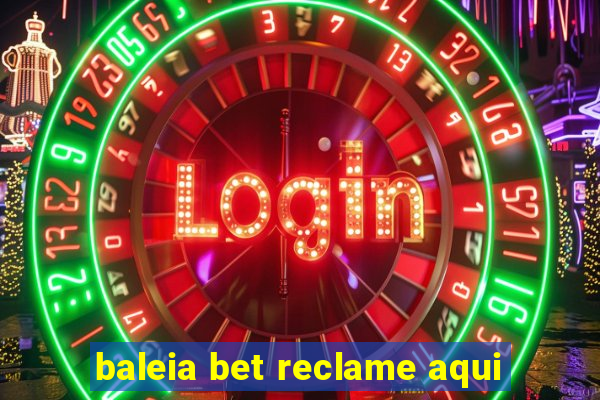 baleia bet reclame aqui