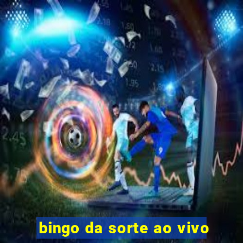 bingo da sorte ao vivo