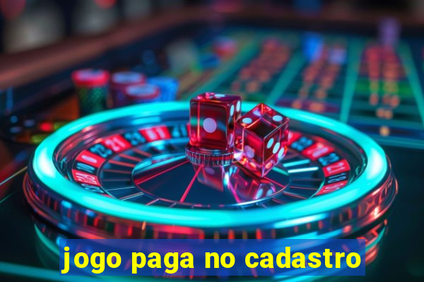 jogo paga no cadastro