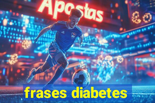 frases diabetes