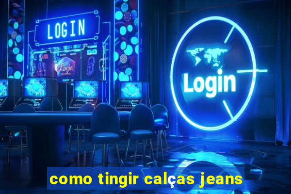 como tingir calças jeans