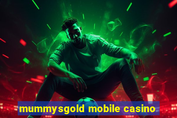 mummysgold mobile casino