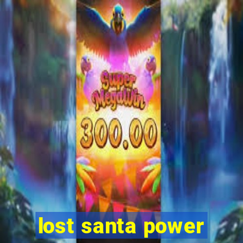 lost santa power