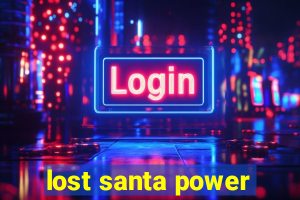 lost santa power