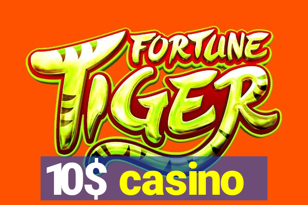 10$ casino